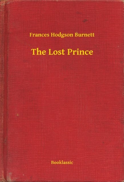Frances Hodgson Burnett - Lost Prince, E-bok