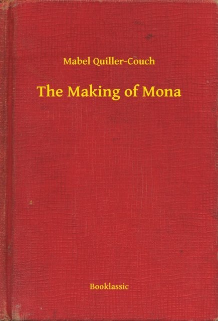 Mabel Quiller-Couch - Making of Mona, E-bok