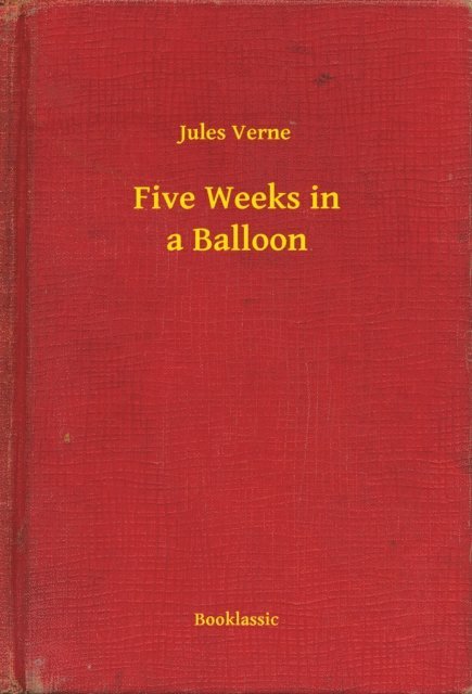Jules Verne - Five Weeks in a Balloon, E-bok