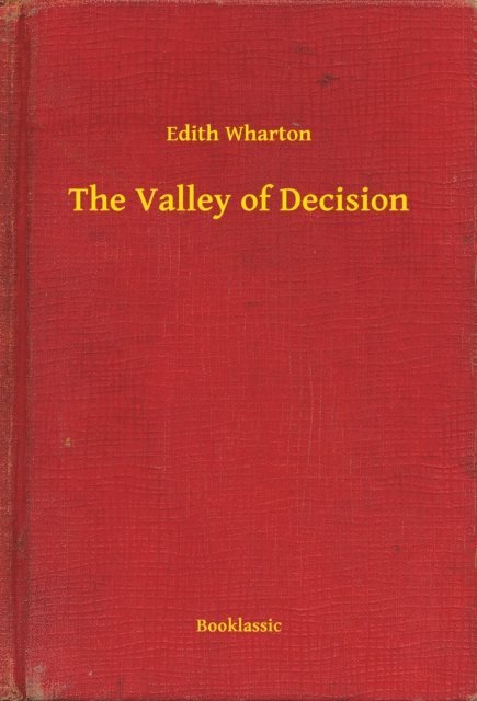 Edith Wharton - Valley of Decision, E-bok
