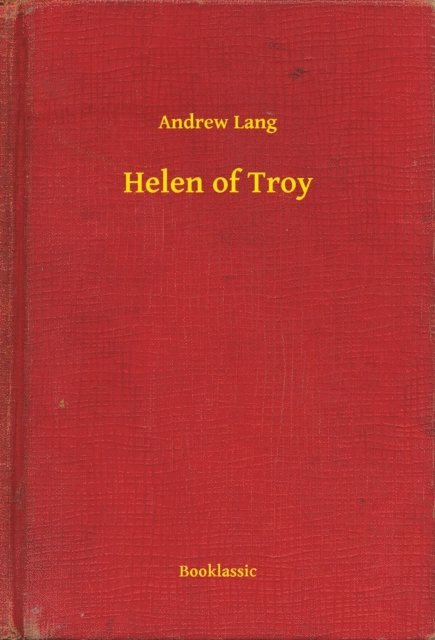 Andrew Lang - Helen of Troy, E-bok