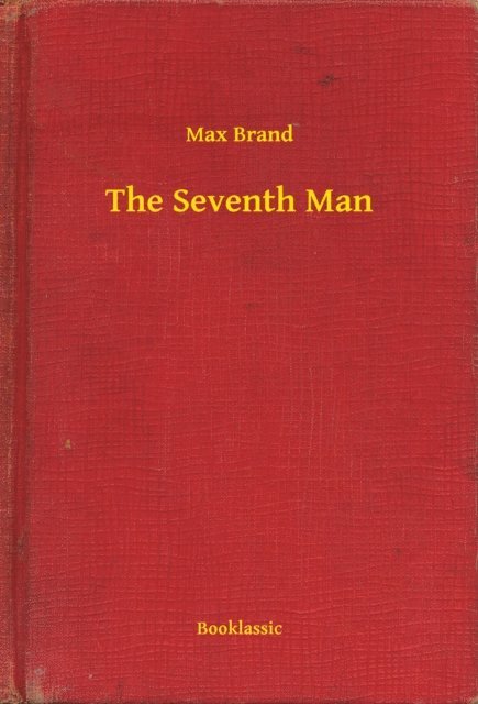 Max Brand - Seventh Man, E-bok