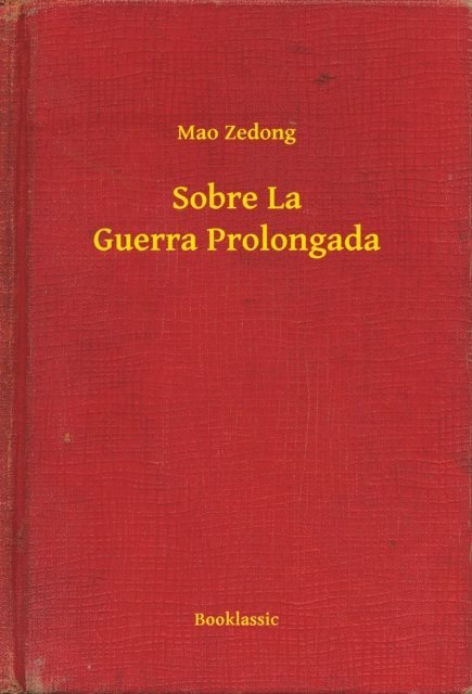 Mao Zedong - Sobre La Guerra Prolongada, E-bok