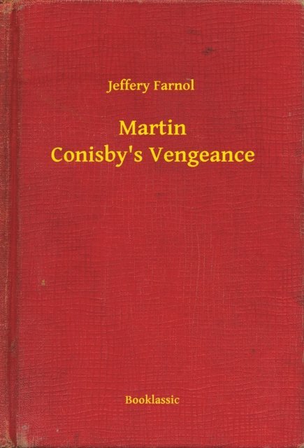 Jeffery Farnol - Martin Conisby's Vengeance, E-bok