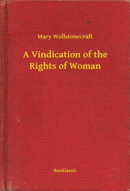 Mary Wollstonecraft - Vindication of the Rights of Woman, E-bok