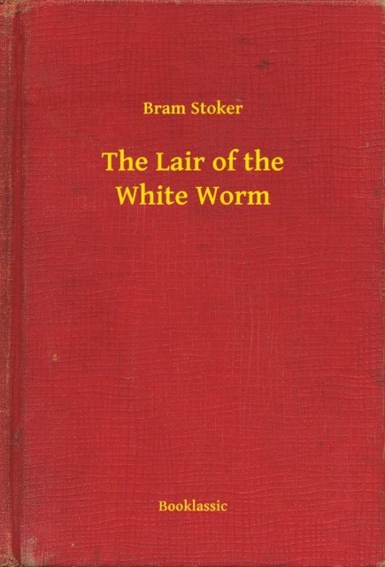 Bram Stoker - Lair of the White Worm, E-bok
