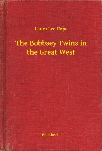 Laura Lee Hope - Bobbsey Twins in the Great West, E-bok