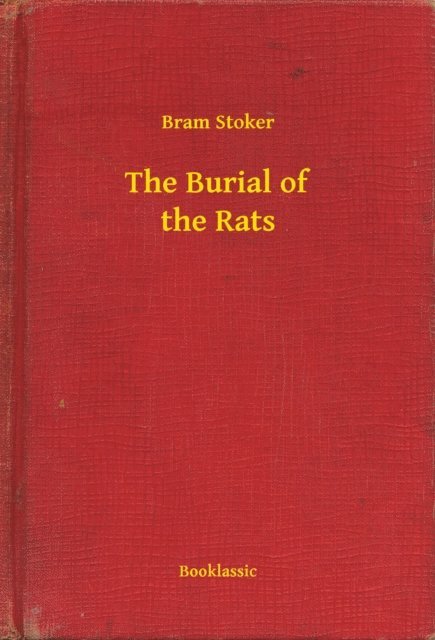 Bram Stoker - Burial of the Rats, E-bok