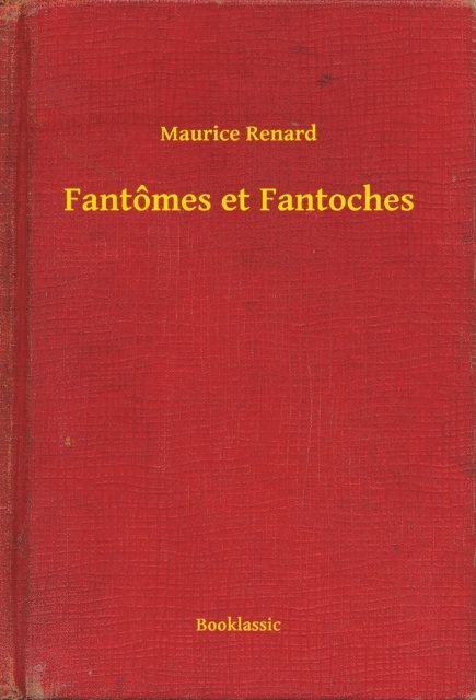 Maurice Renard - Fantômes et Fantoches, E-bok
