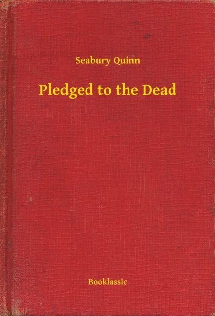 Seabury Quinn - Pledged to the Dead, E-bok