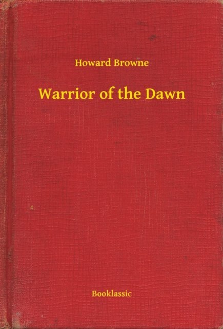 Howard Browne - Warrior of the Dawn, E-bok