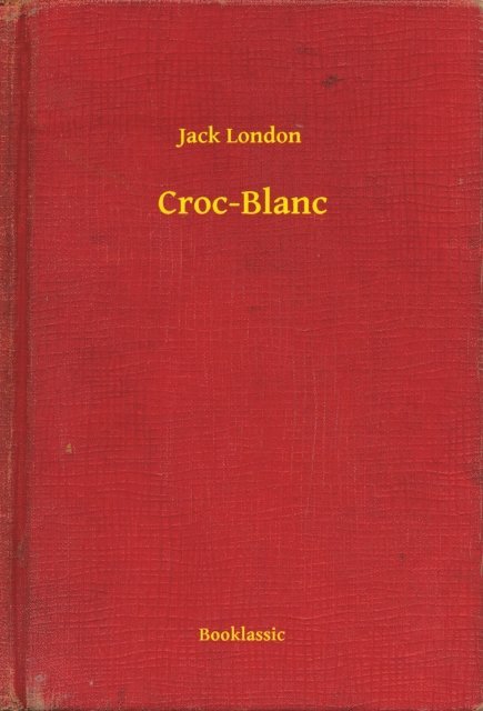 Jack London - Croc-Blanc, E-bok