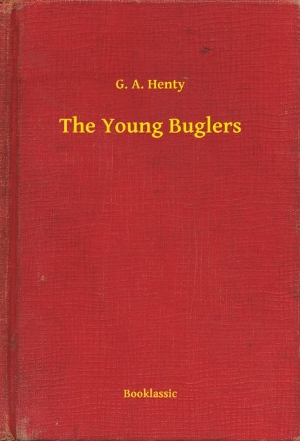 G. A. Henty - Young Buglers, E-bok