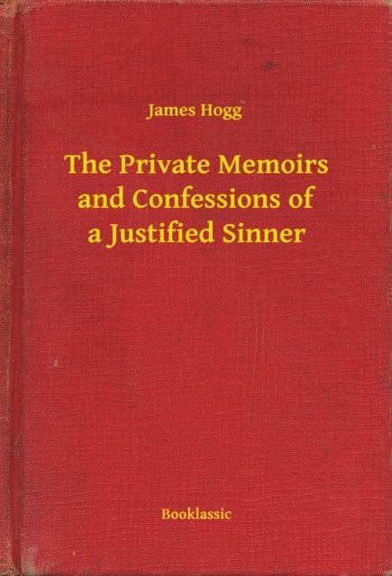 James Hogg - Private Memoirs and Confessions of a Justified Sinner, E-bok