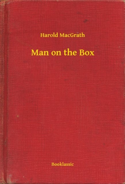 Harold MacGrath - Man on the Box, E-bok