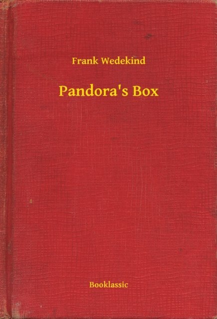 Frank Wedekind - Pandora's Box, E-bok