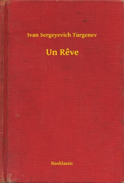 Ivan Sergeyevich Turgenev - Un Reve, E-bok