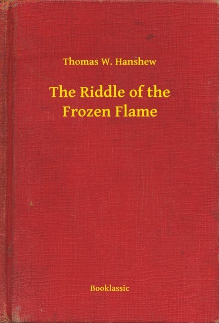 Thomas W. Hanshew - Riddle of the Frozen Flame, E-bok
