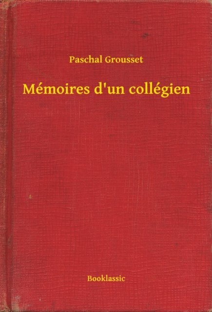 Paschal Grousset - Mémoires d'un collégien, E-bok. Tillgänglighet: Lägg i varukorg