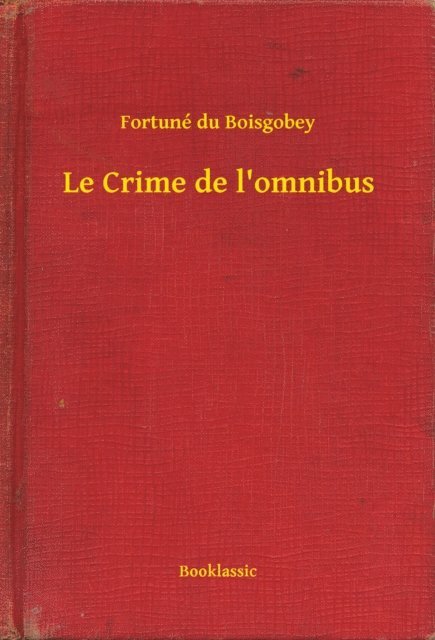 Fortune du Boisgobey - Le Crime de l'omnibus, E-bok