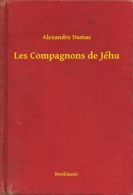 Alexandre Dumas - Les Compagnons de Jéhu, E-bok