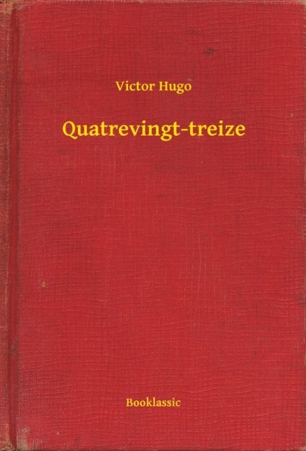 Victor Hugo - Quatrevingt-treize, E-bok