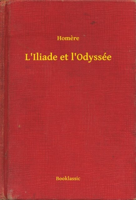 Homere - L'Iliade et l'Odyssée, E-bok