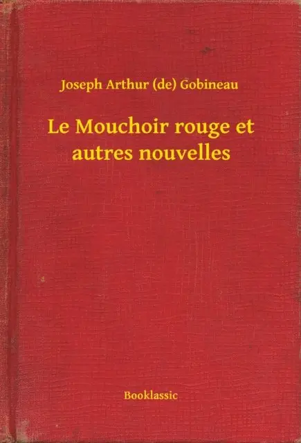 Joseph Arthur (de) Gobineau - Le Mouchoir rouge et autres nouvelles, E-bok. Tillgänglighet: Lägg i varukorg