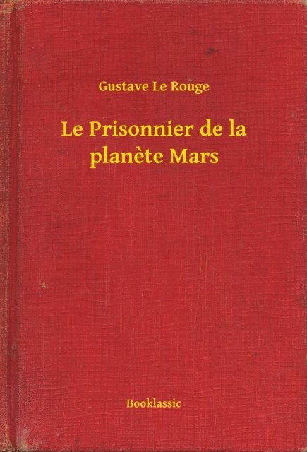 Gustave Le Rouge - Le Prisonnier de la planete Mars, E-bok