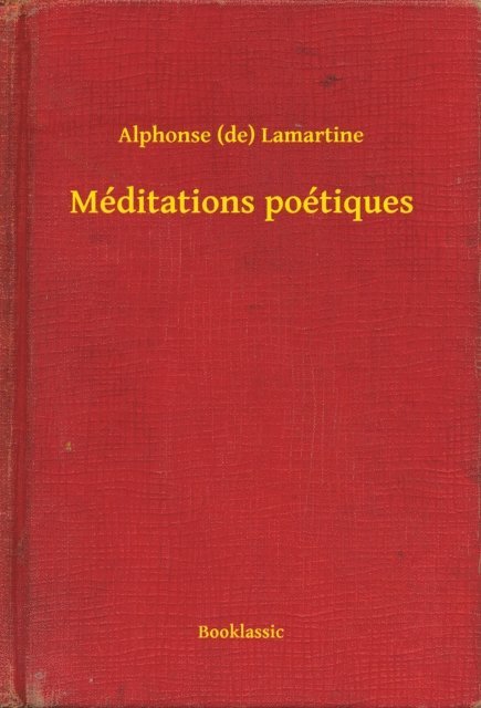 Alphonse (de) Lamartine - Méditations poétiques, E-bok