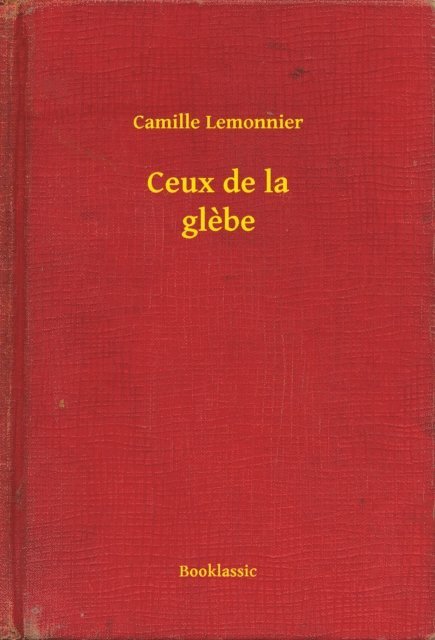 Camille Lemonnier - Ceux de la glebe, E-bok