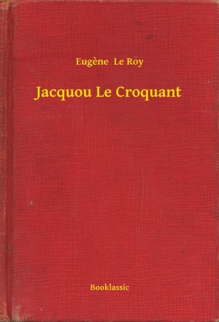 Eugene  Le Roy - Jacquou Le Croquant, E-bok