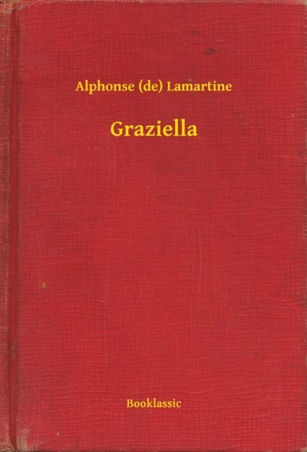 Alphonse (de) Lamartine - Graziella, E-bok