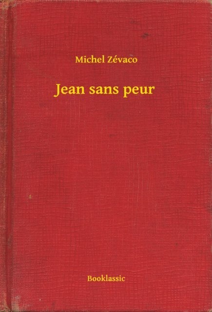 Michel Zevaco - Jean sans peur, E-bok