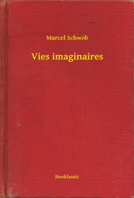 Marcel Schwob - Vies imaginaires, E-bok