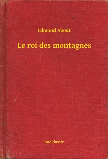 Edmond About - Le roi des montagnes, E-bok