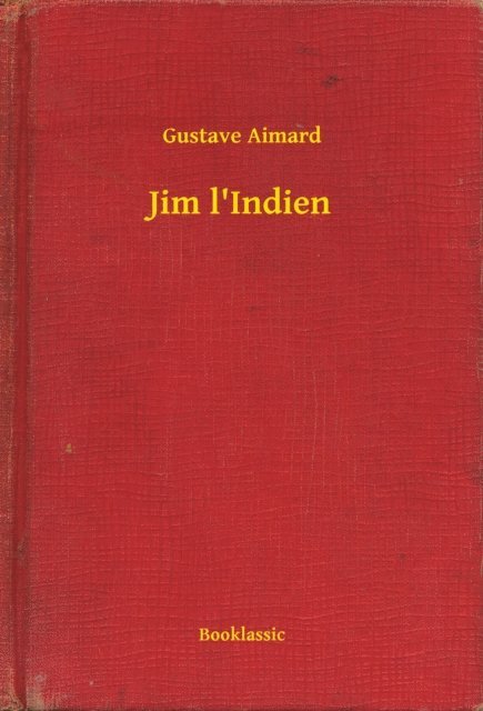 Gustave Aimard - Jim l'Indien, E-bok