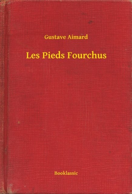 Gustave Aimard - Les Pieds Fourchus, E-bok