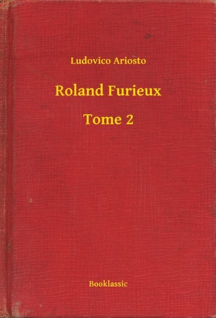 Ludovico Ariosto - Roland Furieux - Tome 2, E-bok