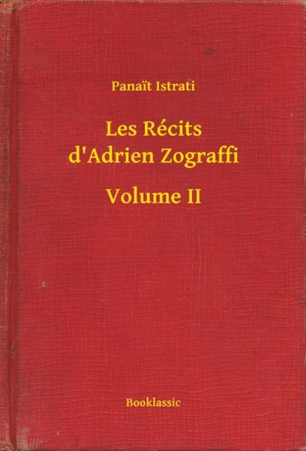 Panait Istrati - Les Récits d'Adrien Zograffi - Volume II, E-bok