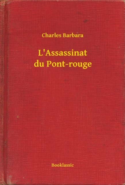 Charles Barbara - L'Assassinat du Pont-rouge, E-bok. Tillgänglighet: Lägg i varukorg