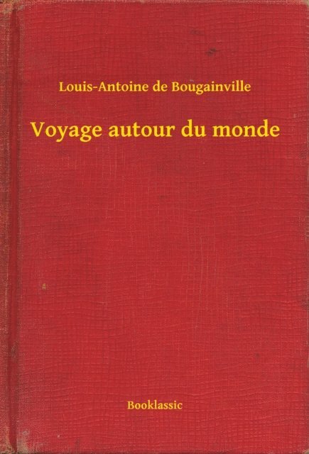 Louis-Antoine de Bougainville - Voyage autour du monde, E-bok