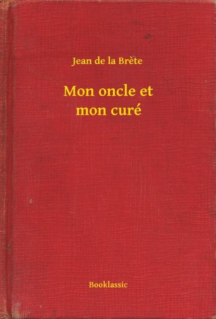 Jean de la Brete - Mon oncle et mon curé, E-bok. Tillgänglighet: Lägg i varukorg