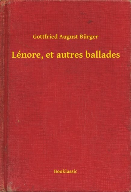 Gottfried August Burger - Lénore, et autres ballades, E-bok