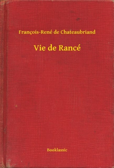 Francois-Rene de Chateaubriand - Vie de Rancé, E-bok