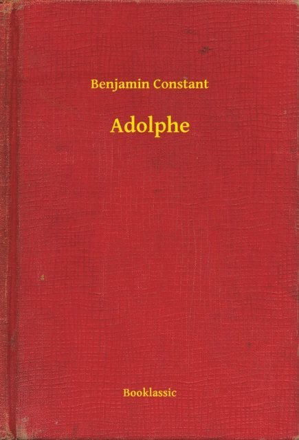 Benjamin Constant - Adolphe, E-bok