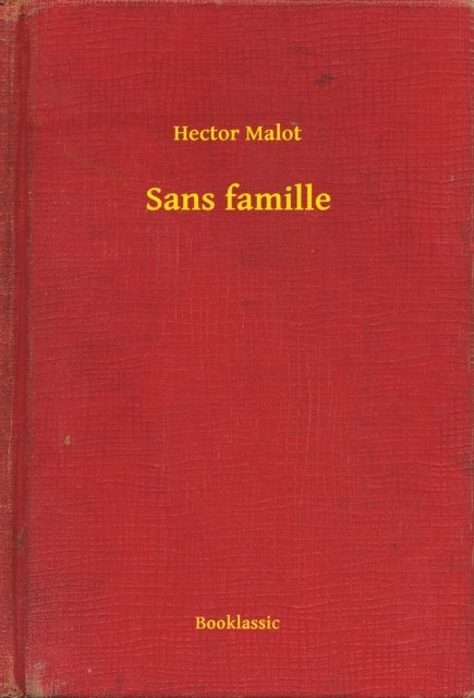 Hector Malot - Sans famille, E-bok