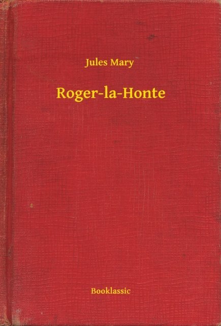 Jules Mary - Roger-la-Honte, E-bok