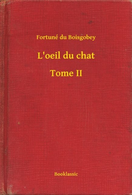 Fortune du Boisgobey - L'oeil du chat - Tome II, E-bok