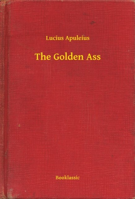 Lucius Apuleius - Golden Ass, E-bok